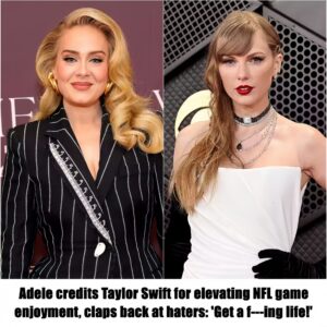 Adele credits Taylor Swift for elevating NFL game enjoyment, claps back at haters'Get a f---ing life!'